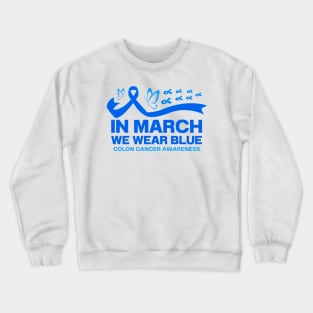 In March We Wear Blue Colon Cancer Awareness Crewneck Sweatshirt